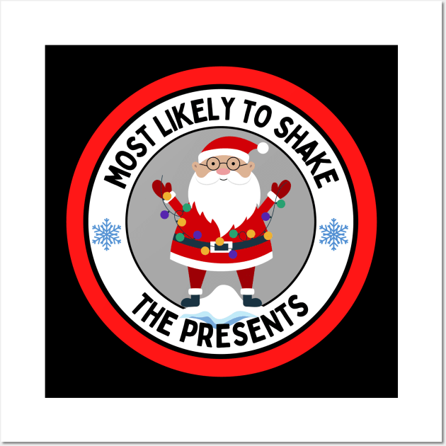 Most Likely to Shake the Presents Funny Christmas Wall Art by PowderShot